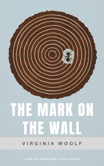 The Mark on the Wall - Virginia Woolf's Modernist Stream of Consciousness Classic - cover