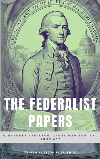 The Federalist Papers - Complete Founding Fathers' Writings - cover