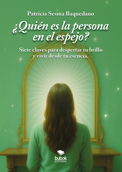 ¿Quién es la persona en el espejo? - Siete claves para descubrir tu brillo y vivir desde tu esencia - cover