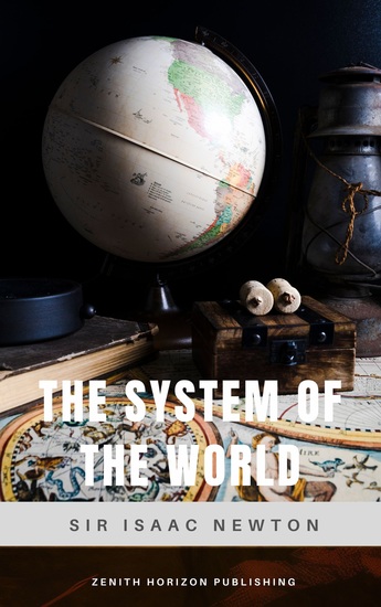 The System of the World - Isaac Newton's Final Masterpiece of Universal Laws and Scientific Genius - cover