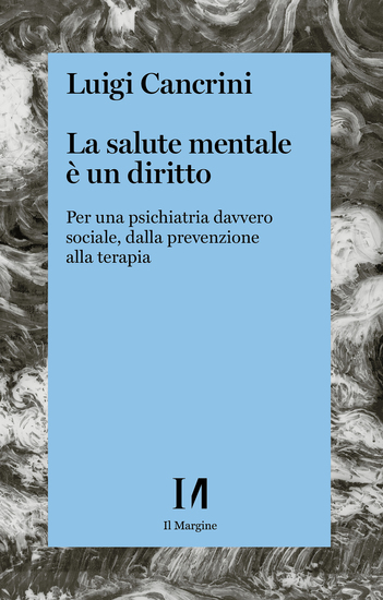 La salute mentale è un diritto - Per una psichiatria davvero sociale dalla prevenzione alla terapia - cover