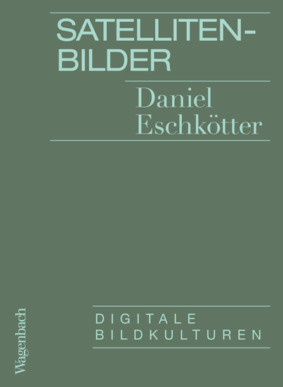 Satellitenbilder - Digitale Bildkulturen - cover