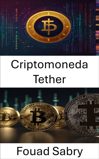 Criptomoneda Tether - Entendiendo el futuro de las monedas estables y las finanzas digitales - cover