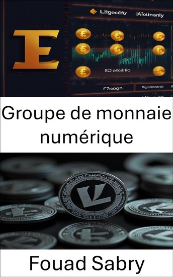 Groupe de monnaie numérique - Explorer l'avenir de la blockchain et des cryptomonnaies - cover