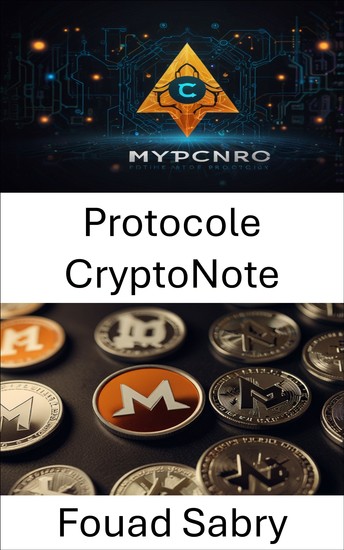 Protocole CryptoNote - Débloquer l'avenir des transactions privées et des solutions blockchain sécurisées - cover