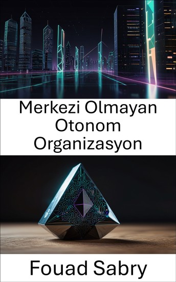 Merkezi Olmayan Otonom Organizasyon - Blockchain Toplulukları Ethereum'da Gelişen Sistemleri Nasıl Yönetiyor? - cover