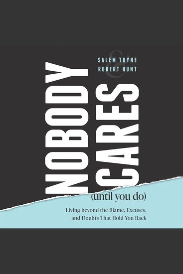 Nobody Cares (Until You Do) - Living Beyond The Blame Excuses and Doubts That Hold You Back - cover
