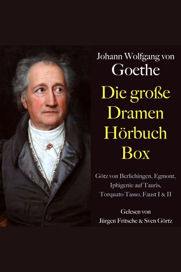 Johann Wolfgang von Goethe: Die große Dramen Hörbuch Box - Götz von Berlichingen Egmont Iphigenie auf Tauris Torquato Tasso Faust I & II - cover