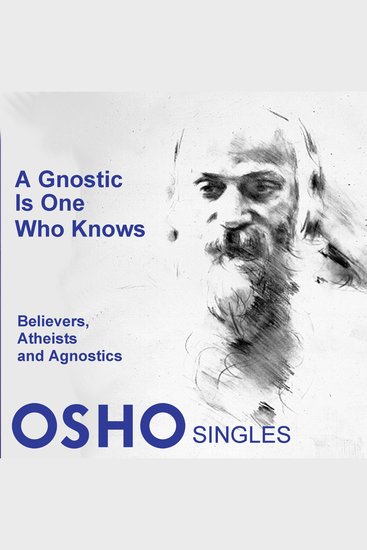 A Gnostic Is One Who Knows - To Remain in Doubt Needs Tremendous Courage - cover