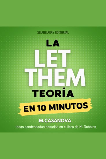 La Teoría Let Them - En 10 Minutos - El camino rápido hacia la libertad emocional y el crecimiento personal - cover