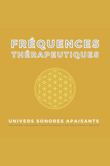 Fréquences Thérapeutiques - Univers sonores apaisants pour l'hypnose l'acupuncture la relaxation profonde la réduction du stress et la méditation - cover