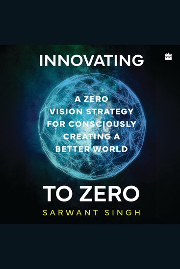 Innovating To Zero - A Zero Vision Strategy for Consciously Creating a Better World - cover