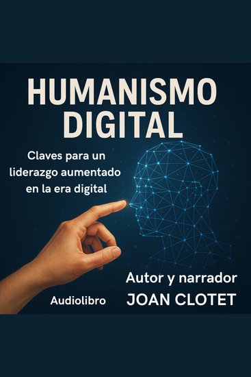 Humanismo Digital - Claves para un liderazgo aumentado en la era digital - cover