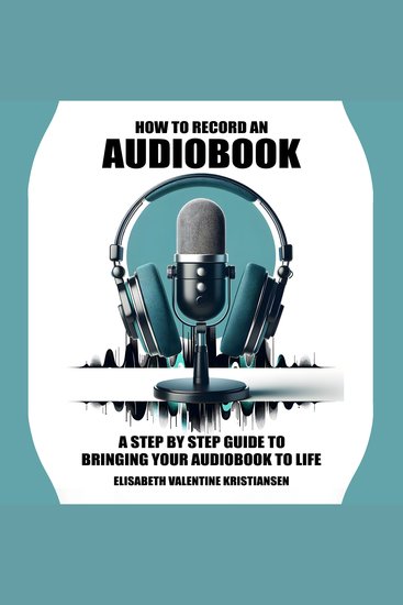 How to record an audiobook - A step-by-step guide to bringing your audiobook to life - cover