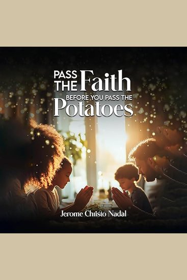 Pass the Faith- before you pass the Potatoes - Throw Atheism to the Wolves! Say Grace before dinner and Save Western Civilization! - cover