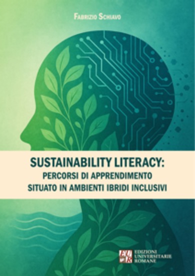 Sustainability Literacy: - percorsi di apprendimento situato in ambienti ibridi inclusivi - cover