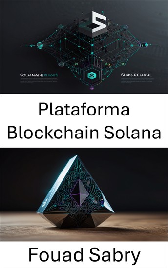 Plataforma Blockchain Solana - Desbloqueando o poder descentralizado nas redes Ethereum de próxima geração - cover
