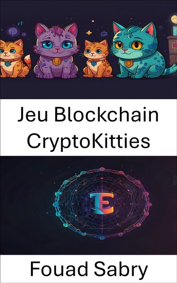 Jeu Blockchain CryptoKitties - Révolution des objets de collection numériques dans l'univers NFT - cover