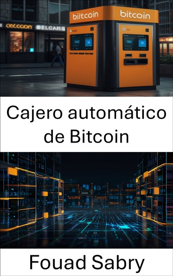 Cajero automático de Bitcoin - Comprender la evolución del acceso a las monedas digitales en la era blockchain - cover