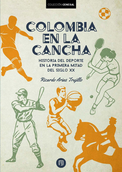 Colombia en la cancha - Historia del deporte en la primera mitad del siglo XX - cover