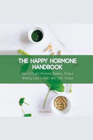 The Happy Hormone Handbook - How to Reach Hormone Balance Reduce Anxiety Lose Weight and Fight Fatigue - cover