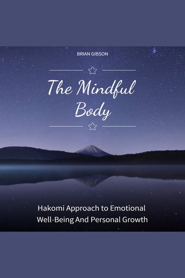 The Mindful Body - Hakomi Approach to Emotional Well-Being And Personal Growth - cover