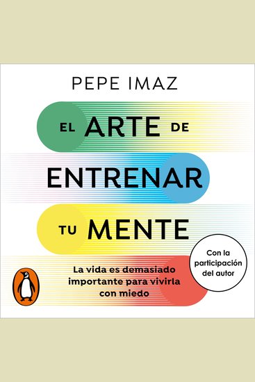 El arte de entrenar tu mente - La vida es demasiado importante para vivirla con miedo - cover