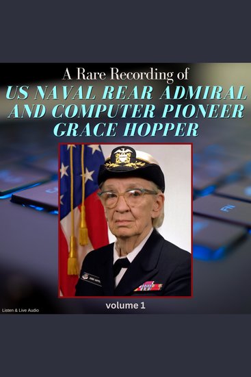 A Rare Recording of US Naval Rear Admiral and Computer Pioneer Grace Hopper Volume 1 - cover