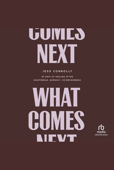 What Comes Next - 40 Days of Healing After Heartbreak Burnout or Brokenness - cover