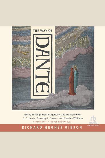 The Way of Dante - Going Through Hell Purgatory and Heaven with C S Lewis Dorothy L Sayers and Charles Williams (Hansen Lectureship Series) - cover