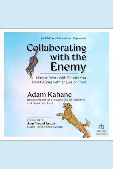 Collaborating with the Enemy Second Edition - How to Work with People You Don't Agree with or Like or Trust - cover