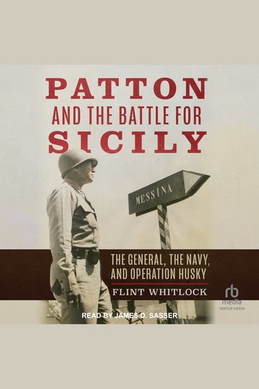 Patton and the Battle for Sicily - The General The Navy and Operation Husky - cover