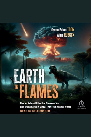 Earth in Flames - How an Asteroid Killed the Dinosaurs and How We Can Avoid a Similar Fate From Nuclear Winter - cover