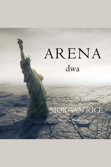 Arena dwa (Tom 2 z serii Trylogia przetrwania) - Cyfrowa narracja przy użyciu syntezowanego głosu - cover
