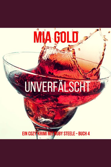Unverfälscht (Ein Cozy-Krimi mit Ruby Steele – Buch 4) - Erzählerstimme digital synthetisiert - cover