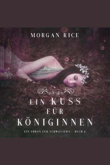 Ein Kuss für Königinnen (Ein Thron für Schwestern —Buch Sechs) - Erzählerstimme digital synthetisiert - cover