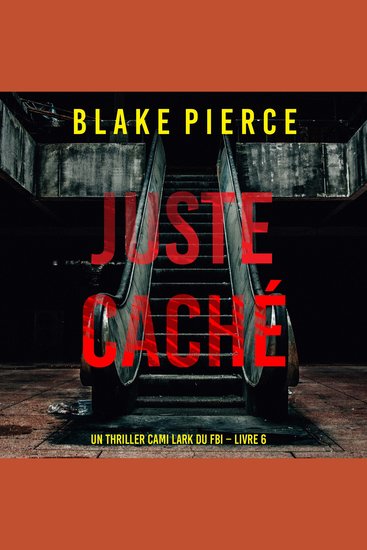 Juste caché (Un thriller Cami Lark du FBI – Livre 6) - Narration par une voix synthétisée - cover