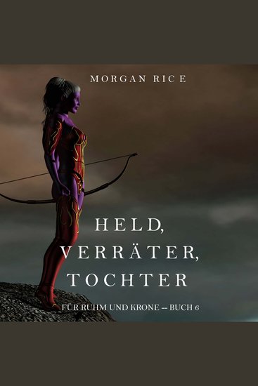 Held Verräter Tochter (Für Ruhm und Krone – Buch 6) - Erzählerstimme digital synthetisiert - cover
