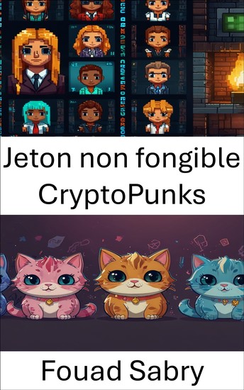 Jeton non fongible CryptoPunks - L'évolution des objets de collection numériques dans les jeux blockchain - cover