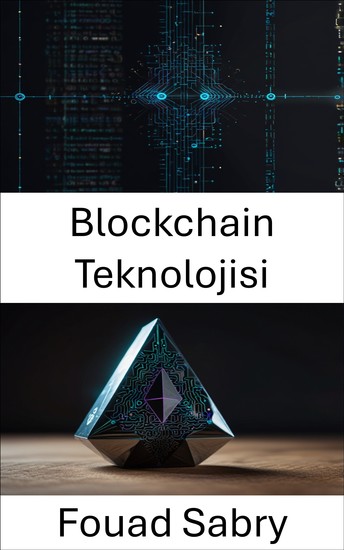 Blockchain Teknolojisi - Ethereum'da Dijital Finans ve Akıllı Sözleşmelerin Geleceği için Merkezi Olmayan Çözümler - cover