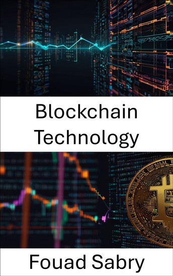 Blockchain Technology - Foundations Of Decentralized Systems For The Digital Economy - cover