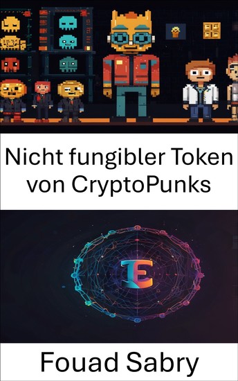 Nicht fungibler Token von CryptoPunks - Erkundung der digitalen Kunstrevolution und ihrer Auswirkungen auf das Eigentum - cover