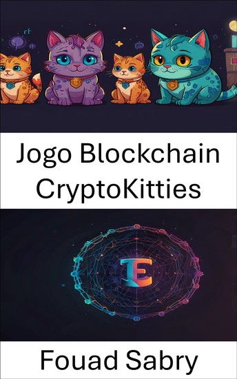 Jogo Blockchain CryptoKitties - Revolução dos colecionáveis ​​digitais no universo NFT - cover