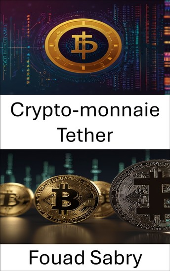 Crypto-monnaie Tether - Comprendre l'avenir des stablecoins et de la finance numérique - cover