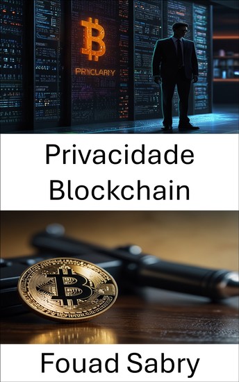 Privacidade Blockchain - Os perigos ocultos das transações digitais e suas implicações legais - cover