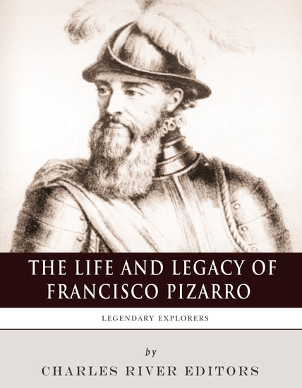 The Life and Legacy of Francisco Pizarro - cover