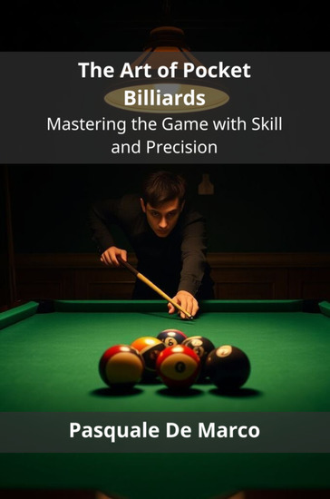 The Art of Pocket Billiards - Mastering the Game with Skill and Precision - cover