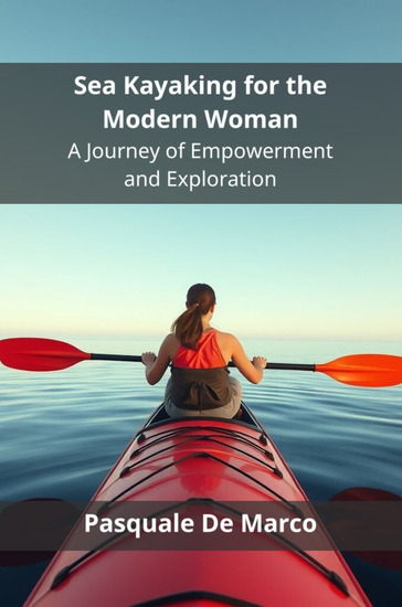 Sea Kayaking for the Modern Woman - A Journey of Empowerment and Exploration - cover