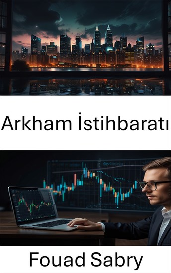 Arkham İstihbaratı - Blockchain Teknolojisi Aracılığıyla Finansal Zekanın Geleceğini Ortaya Çıkarmak - cover