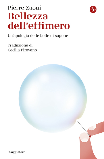 Bellezza dell'effimero - Un'apologia delle bolle di sapone - cover